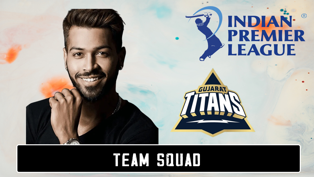 Gujarat Titans Full Squad After IPL Auction 2022